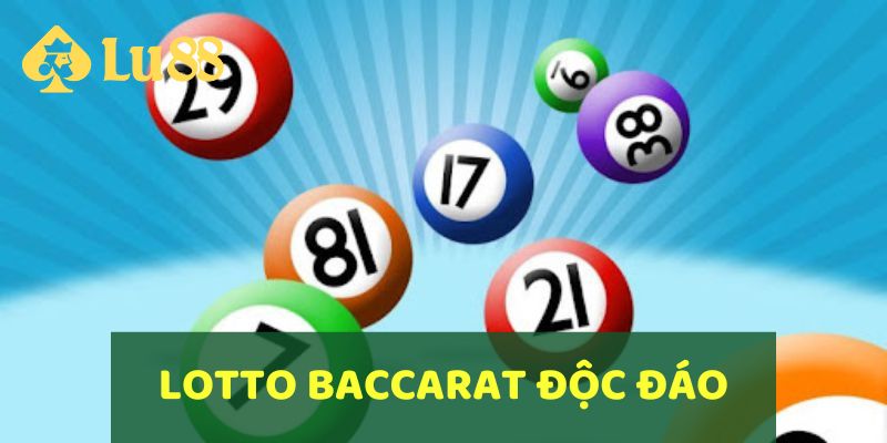 Lotto Baccarat là sự kết hợp độc đáo giữa xổ số và trò chơi baccarat